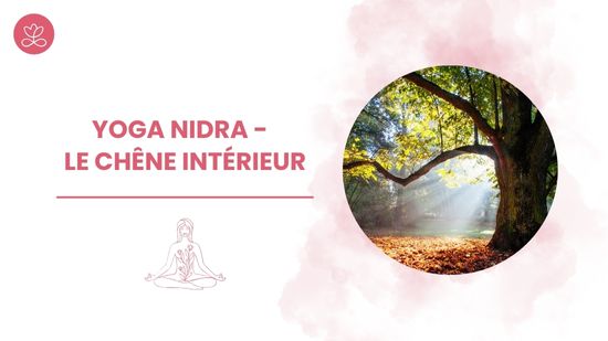 Yoga Nidra - Le chêne intérieur
